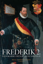 Poul Grinder-Hansen: Frederik 2. - Danmarks renæssancekonge